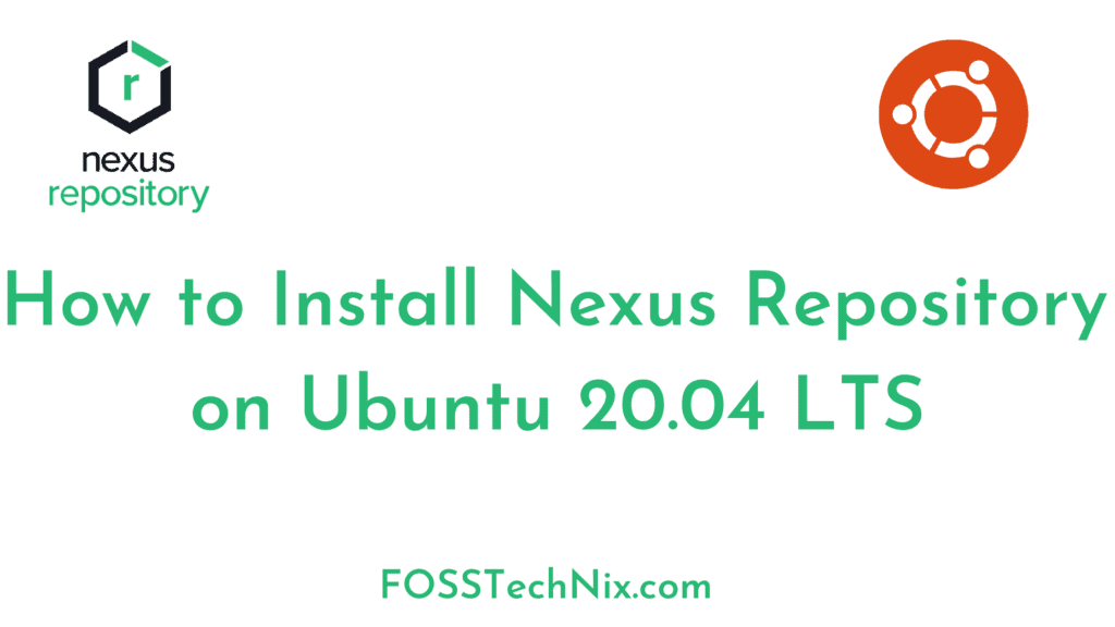 How to Install Nexus Repository on Ubuntu 20.04 LTS