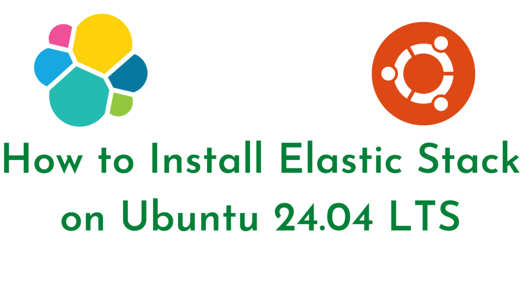 How to Install Elastic Stack on Ubuntu 24.04 LTS